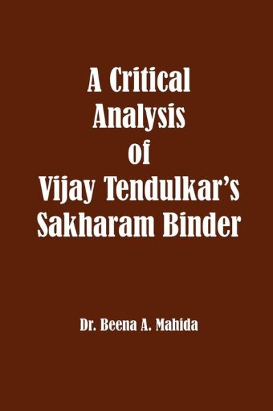 Cover for Dr Beena a Mahida · A Critical Analysis of Vijay Tendulkar's Sakharam Binder (Taschenbuch) (2014)