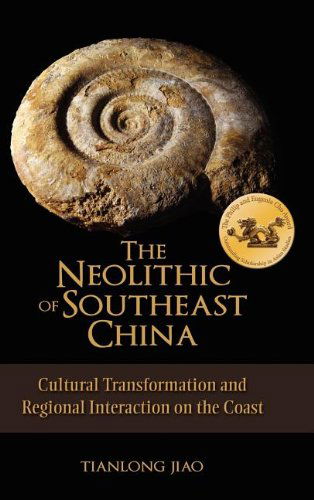 Cover for Tianlong Jiao · The Neolithic of Southeast China: Cultural Transformation and Regional Interaction on the Coast (Hardcover Book) (2007)