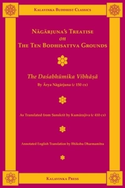 Nagarjuna's Treatise on the Ten Bodhisattva Grounds - Nagarjuna - Livres - Kalavinka Press - 9781935413165 - 30 octobre 2019