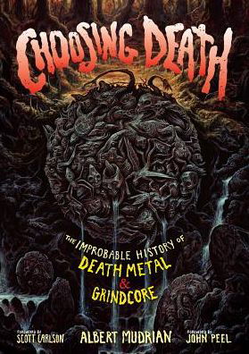 Cover for Choosing Death · Choosing Death: The Improbable History of Death Metal &amp; Grindcore (Pocketbok) [Revised edition] (2016)