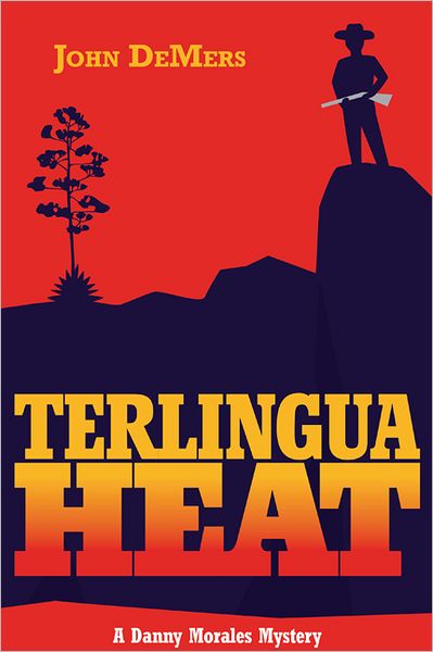 Cover for John Demers · Terlingua Heat: a Danny Morales Mystery (Paperback Book) (2012)