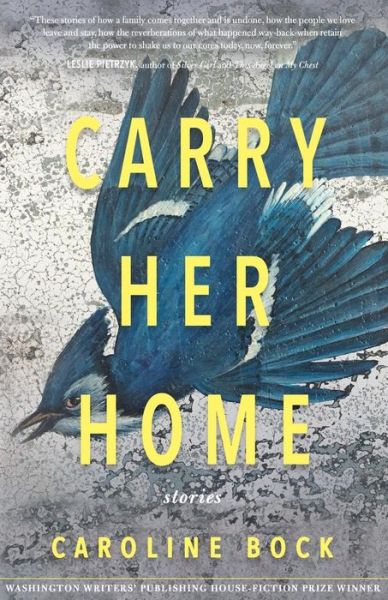 Cover for Caroline Bock · Carry Her Home : Stories (Paperback Book) (2018)