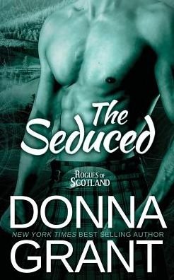 Cover for Donna Grant · The Seduced (Rogues of Scotland) (Volume 4) (Paperback Book) (2015)