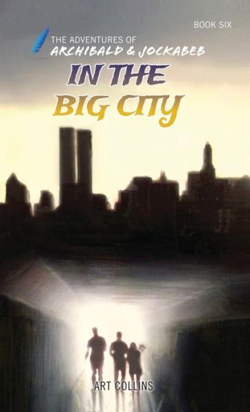 Cover for Art Collins · In the Big City (the Adventures of Archibald and Jockabeb) (Hardcover Book) (2018)