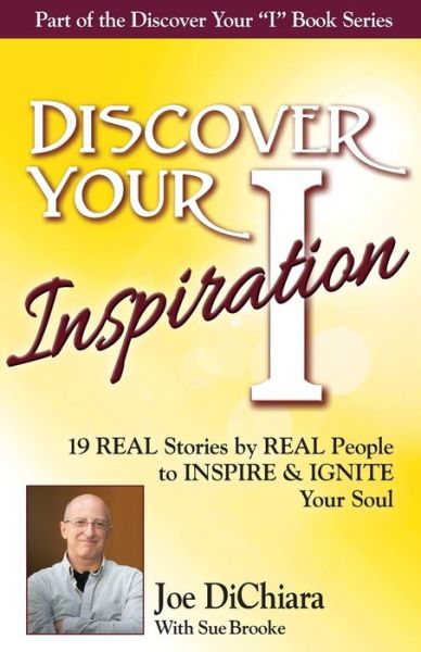 Discover Your Inspiration Joe DiChiara Edition - Joe Dichiara - Kirjat - Getting What you want Publishing - 9781943700165 - perjantai 21. lokakuuta 2016