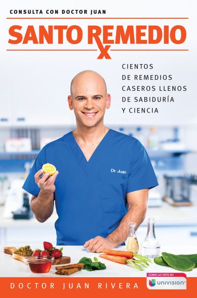 Cover for Doctor Juan Rivera · Santo Remedio: Cientos de remedios caseros llenos de sabiduria y ciencia (Paperback Book) (2017)