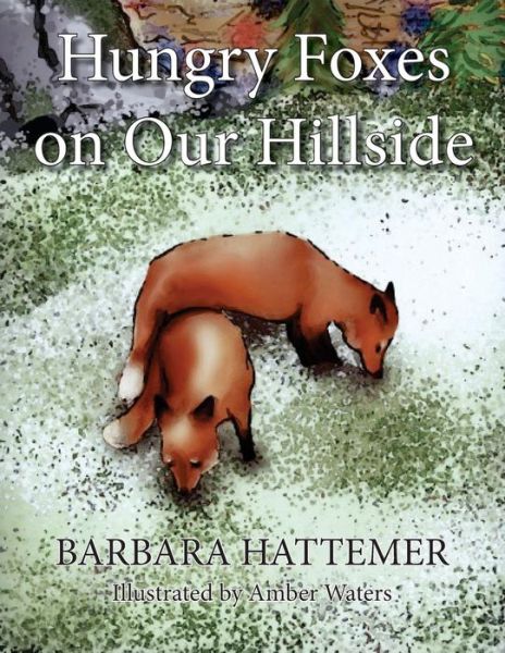 Cover for Barbara Hattemer · Hungry Foxes on Our Hillside (Paperback Book) (2017)