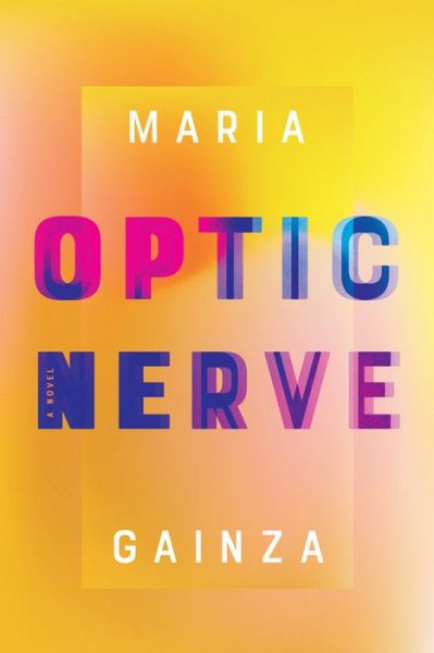 Cover for Maria Gainza · Optic Nerve (Hardcover Book) (2019)