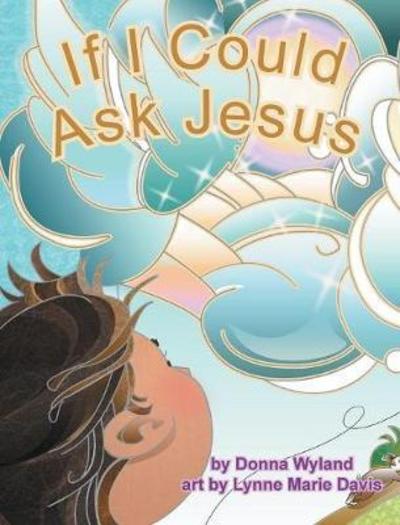 Cover for Donna Wyland · If I Could Ask Jesus (Hardcover Book) (2018)