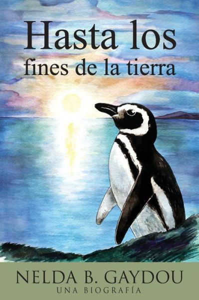 Cover for Nelda B Gaydou · Hasta los fines de la tierra (Paperback Bog) (2020)