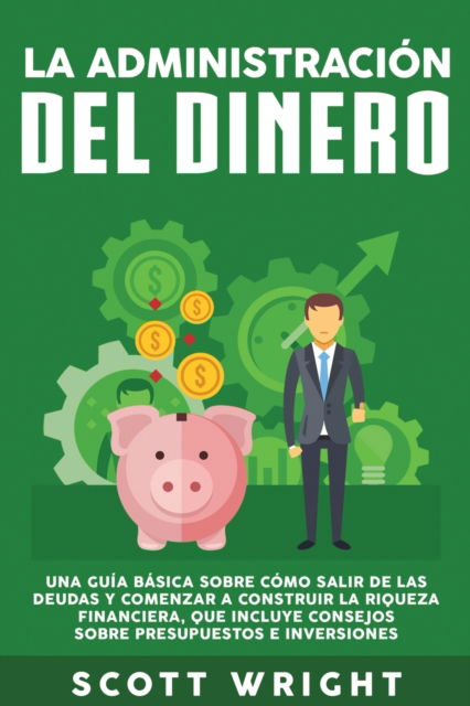 Cover for Scott Wright · La administracion del dinero (Taschenbuch) (2019)