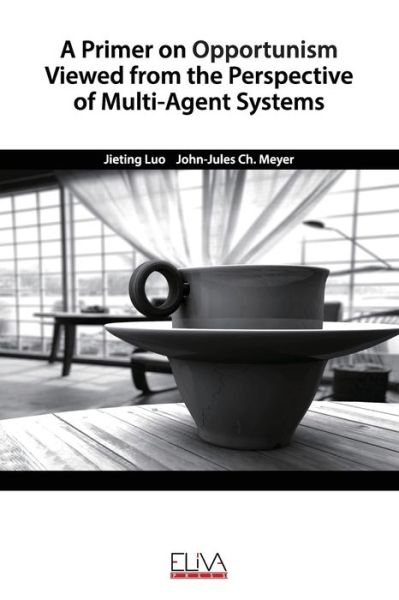 Cover for John-Jules Ch Meyer · A Primer on Opportunism Viewed from the Perspective of Multi-Agent Systems (Paperback Book) (2020)