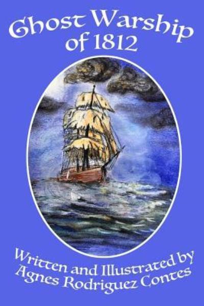 Ghost Warship of 1812 - Agnes R Contes - Książki - Wood Islands Prints - 9781987852165 - 27 lipca 2018