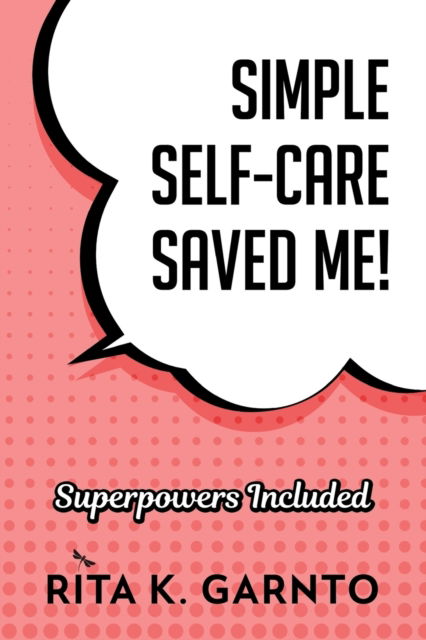 Cover for Rita K. Garnto · Simple Self-Care Saved Me (Paperback Book) (2018)