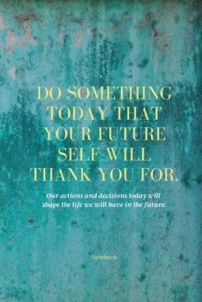Cover for Sharon Purtill · Do Something Today That Your Future Self Will Thank You For Lined Journal: Inspirational Journal: Motivational Green Lined Notebook (Taschenbuch) (2020)