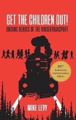 Cover for Mike Levy · Get the Children Out!: Unsung heroes of the Kindertransport (Paperback Book) [Special edition] (2023)