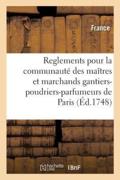 Cover for France · Statuts, Ordonnances, Lettres Patentes, Privileges, Declarations, Arrets, Sentences Et Deliberations (Paperback Book) (2018)