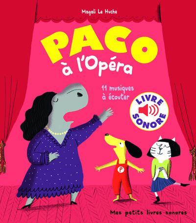 Paco a l'Opera (Livre sonore) 16 musiques a ecouter - Magali Le Huche - Libros - Gallimard - 9782075086165 - 28 de septiembre de 2017