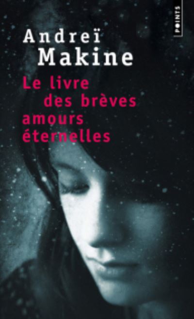 Le livre des breves amours eternelles - Andrei Makine - Libros - Points - 9782757829165 - 26 de enero de 2012