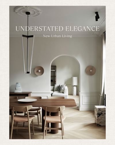 Cover for Wim Pauwels · Understated Elegance: New Urban Living (Hardcover Book) (2022)