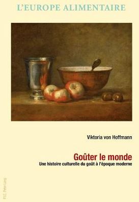 Cover for Viktoria Von Hoffmann · Goauter Le Monde: Une Histoire Culturelle Du Goaut Aa L'aepoque Moderne (Paperback Book) (2013)