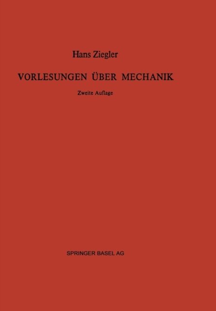 Cover for H Ziegler · Vorlesungen UEber Mechanik - Lehr- Und Handbucher Der Ingenieurwissenschaften (Taschenbuch) [2nd 2. Aufl. 1977. Softcover Reprint of the Origin edition] (2014)