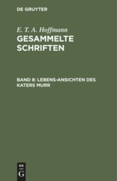 Cover for E T a Hoffmann · Lebens-Ansichten Des Katers Murr (Hardcover bog) (1901)