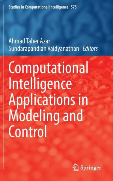 Cover for Ahmad Taher Azar · Computational Intelligence Applications in Modeling and Control - Studies in Computational Intelligence (Hardcover Book) [2015 edition] (2015)