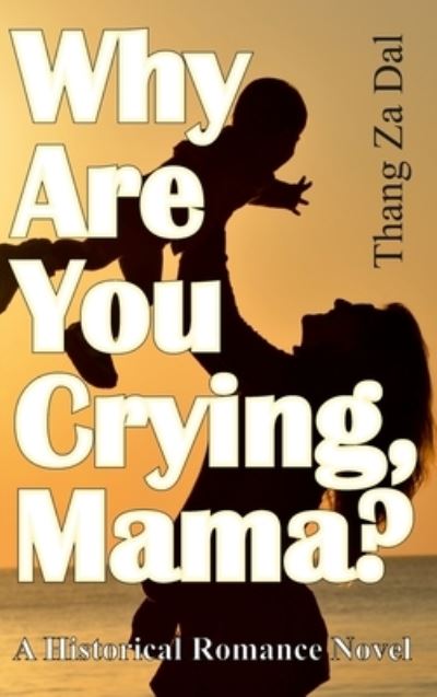 Cover for Thang Za Dal · Why Are You Crying, Mama? (Hardcover Book) (2021)