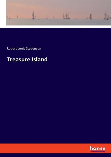 Treasure Island - Robert Louis Stevenson - Books - Bod Third Party Titles - 9783348073165 - February 24, 2022