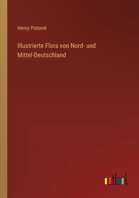 Cover for Potonie Henry Potonie · Illustrierte Flora von Nord- und Mittel-Deutschland (Paperback Book) (2022)