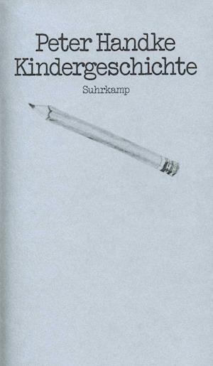 Kindergeschichte - Peter Handke - Andet - Suhrkamp - 9783518030165 - 30. december 1981