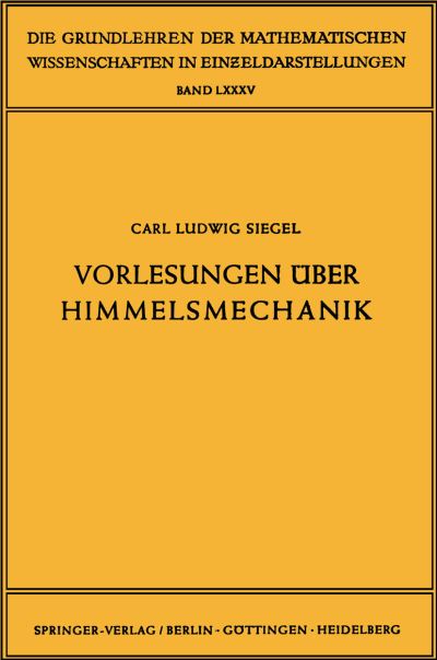 Vorlesungen UEber Himmelsmechanik - Grundlehren Der Mathematischen Wissenschaften - Siegel, Carl Ludwig (University of G Ttingen West Germany) - Books - Springer-Verlag Berlin and Heidelberg Gm - 9783540020165 - June 11, 1956