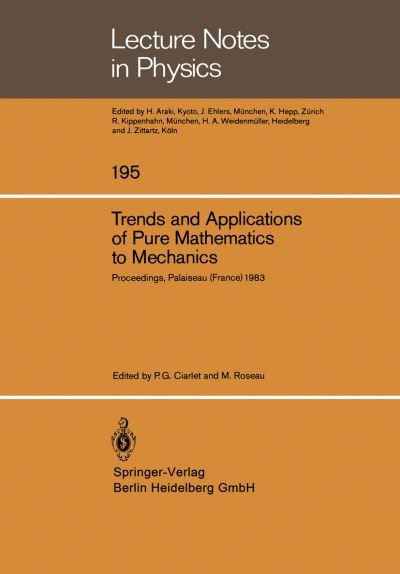 Cover for P G Ciarlet · Trends and Applications of Pure Mathematics to Mechanics: Invited and Contributed Papers Presented at a Symposium at Ecole Polytechnique, Palaiseau, France, November 28 - December 2, 1983 - Lecture Notes in Physics (Paperback Bog) [1984 edition] (1984)