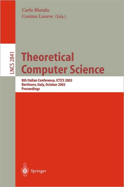 Cover for Carlo Blundo · Theoretical Computer Science: 8th Italian Conference, Ictcs 2003, Bertinoro, Italy, October 13-15, 2003, Proceedings - Lecture Notes in Computer Science (Paperback Book) (2003)