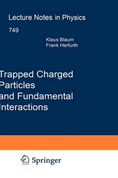 Cover for K Blaum · Trapped Charged Particles and Fundamental Interactions - Lecture Notes in Physics (Hardcover Book) [2008 edition] (2008)