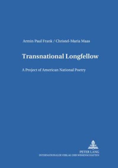 Cover for Armin Paul Frank · Transnational Longfellow: A Project of American National Poetry - Interamericana Inter-American Literary History and Culture / Historia Literaria Interamericana y Sus Contextos Culturales / Histoire Litteraire et Culture Interamericaines (Paperback Book) (2005)