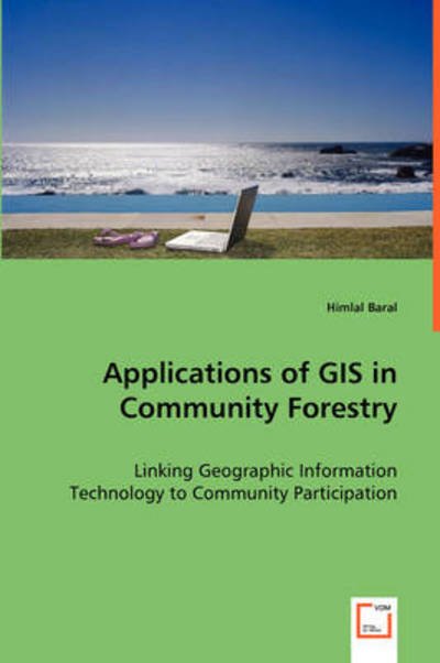 Cover for Himlal Baral · Applications of Gis in Community Forestry: Linking Geographic Information Technology to Community Participation (Pocketbok) (2008)