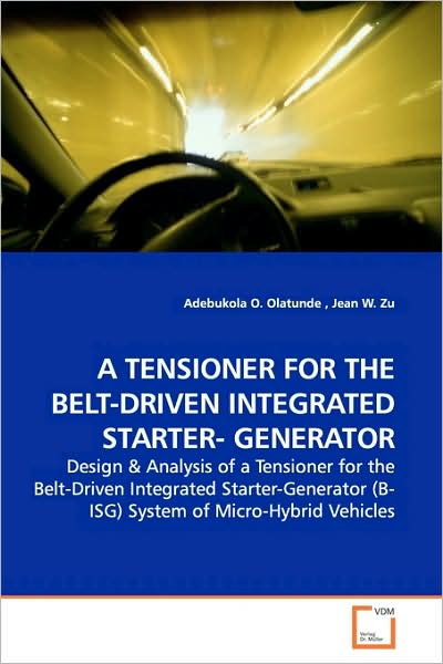 Cover for Adebukola O. Olatunde · A Tensioner for the Belt-driven Integrated Starter- Generator: Design (Paperback Book) (2009)