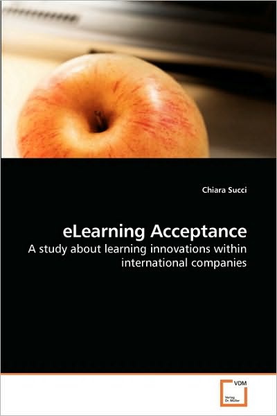 Cover for Chiara Succi · Elearning Acceptance: a Study About Learning Innovations Within International Companies (Paperback Book) (2010)