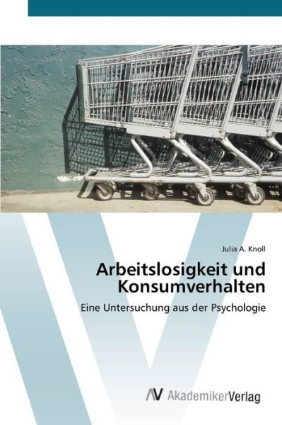 Cover for Knoll · Arbeitslosigkeit und Konsumverhal (Bok) (2012)