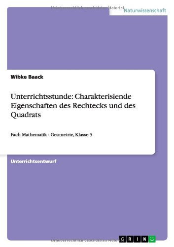 Cover for Wibke Baack · Unterrichtsstunde: Charakterisiende Eigenschaften des Rechtecks und des Quadrats: Fach Mathematik - Geometrie, Klasse 5 (Taschenbuch) [German edition] (2009)