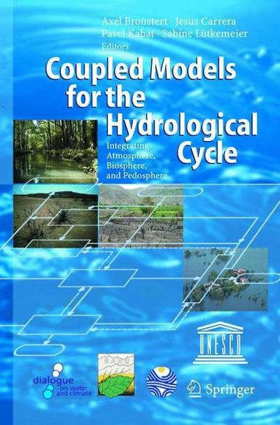 Cover for Axel Bronstert · Coupled Models for the Hydrological Cycle: Integrating Atmosphere, Biosphere and Pedosphere (Paperback Book) [Softcover reprint of hardcover 1st ed. 2005 edition] (2010)