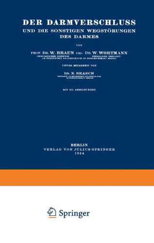 Cover for W Braun · Der Darmverschluss Und Die Sonstigen Wegstoerungen Des Darmes (Paperback Book) [1923 edition] (1924)