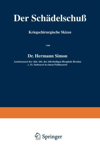 Der Schadelschuss: Kriegschirurgische Skizze - Hermann Simon - Kirjat - Springer-Verlag Berlin and Heidelberg Gm - 9783642904165 - 1916