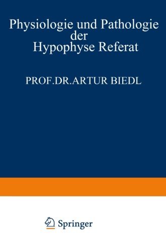 Cover for Artur Biedl · Physiologie Und Pathologie Der Hypophyse: Referat Gehalten Am 34. Kongress Fur Innere Medizin in Wiesbaden 26. April 1922 (Paperback Bog) [1922 edition] (1922)