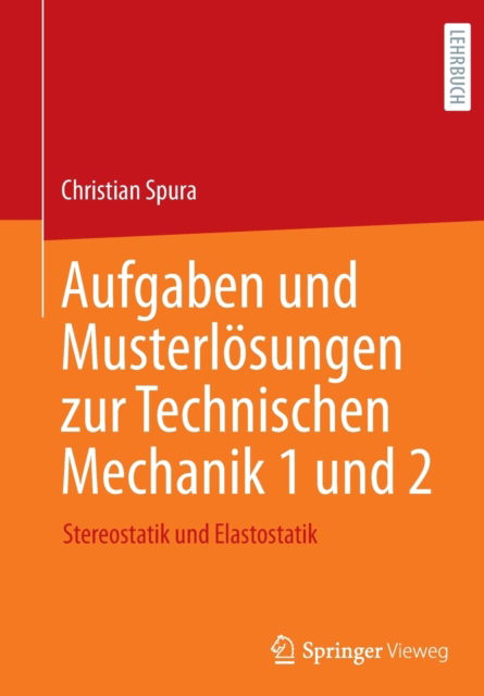 Cover for Christian Spura · Aufgaben und Musterloesungen zur Technischen Mechanik 1 und 2 (Paperback Book) (2022)