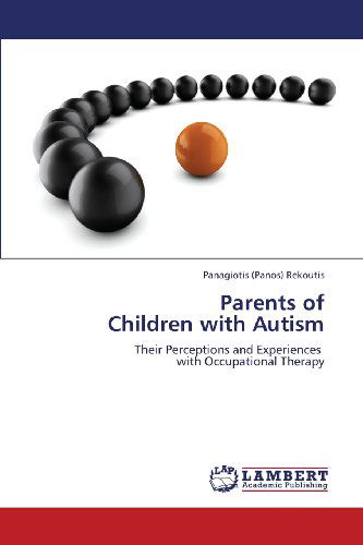 Cover for Panagiotis (Panos) Rekoutis · Parents of  Children with Autism: Their Perceptions and Experiences   with Occupational Therapy (Paperback Book) (2013)