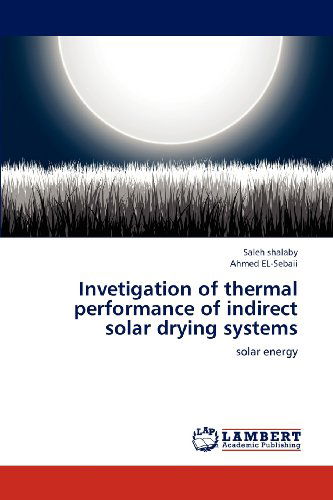 Cover for Ahmed El-sebaii · Invetigation of Thermal Performance of Indirect Solar Drying Systems: Solar Energy (Paperback Book) (2012)