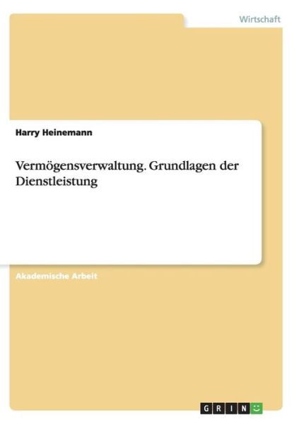 Cover for Harry Heinemann · Vermoegensverwaltung. Grundlagen der Dienstleistung (Paperback Book) (2017)